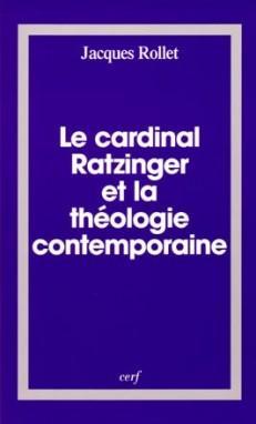 Le cardinal Ratzinger et la thologie contemporaine par Jacques Rollet