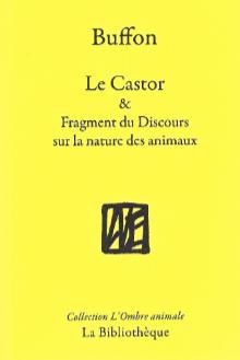 Le castor & fragment du discours sur la nature des animaux par Georges-Louis Leclerc de Buffon