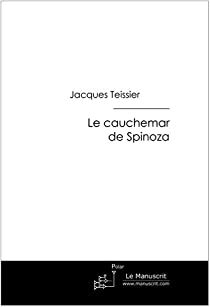 Le cauchemar de Spinoza par Jacques Teissier