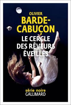 Le cercle des rveurs veills par Olivier Barde-Cabuon