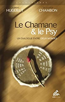 Le chamane & le psy par Laurent Huguelit