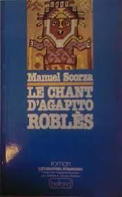 La guerre silencieuse, tome 4 : Le chant d'Agapito Robls par Manuel Scorza