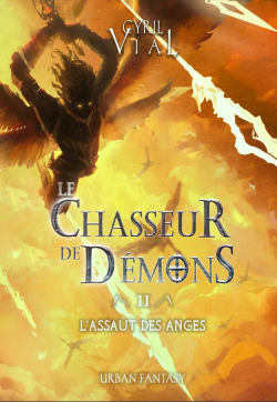 Le chasseur de démons, tome 2 : L'assaut des anges par Cyril Vial