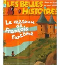 Les belles histoires : Le chteau de Franois Fantme par velyne Reberg