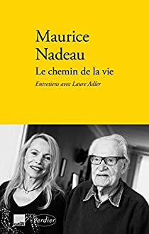 Le chemin de la vie : Entretiens avec Laure Adler par Maurice Nadeau