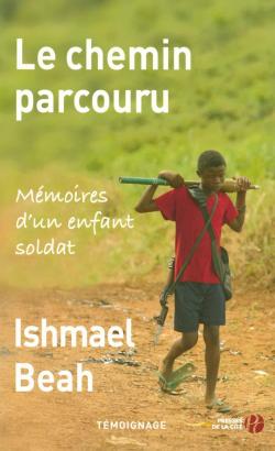 Le chemin parcouru : Mmoires d'un enfant soldat par Ishmael Beah