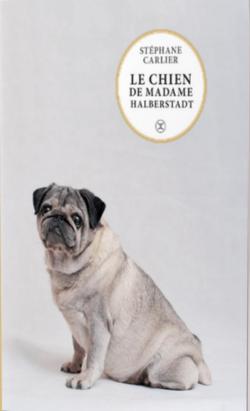 Le chien de Madame Halberstadt par Stéphane Carlier