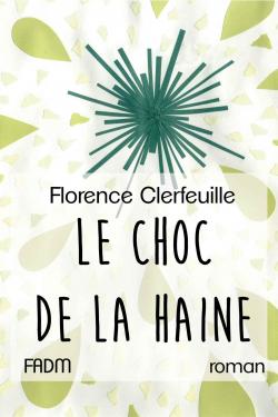 Le Choeur de la vie, tome 3 : Le choc de la haine par Florence Clerfeuille