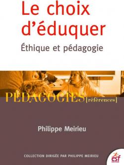 Le choix d\'duquer : Ethique et pdagogie par Philippe Meirieu
