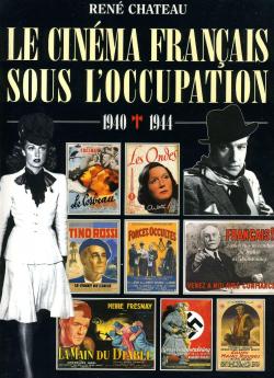 Le cinéma français sous l'Occupation : 1940-1944 - Babelio