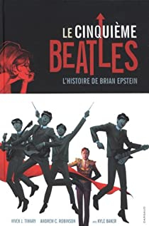 Le cinquime Beatles : L'histoire de Brian Epstein par Vivek J. Tiwary