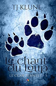 Le clan Bennett, tome 1 : Le chant du Loup par T. J. Klune