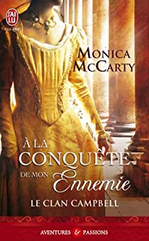Le clan Campbell, tome 1 : A la conqute de mon ennemie  par Monica McCarty