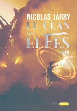Le clan des Elfes, tome 1 : Araw par Nicolas Jarry