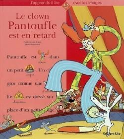 J'apprends  lire avec les images : Le clown Pantoufle est en retard par Marie-Sabine Roger
