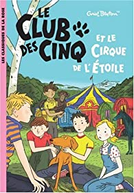 Le club des cinq, tome 6 : Le club des cinq et le cirque de l\'toile par Enid Blyton
