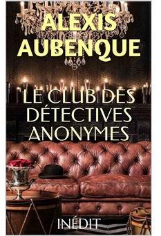 Le club des dtectives anonymes par Alexis Aubenque