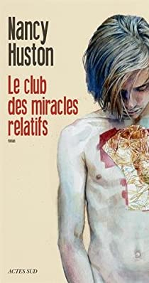 Le club des miracles relatifs par Nancy Huston