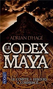 Le codex Maya par Adrian d'Hag
