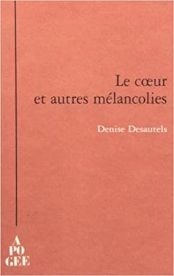 Le coeur et autres mlancolies par Denise Desautels