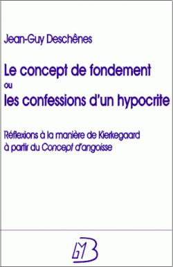 Le concept de fondement ou les confessions d'un hypocrite par Jean-Guy Deschnes
