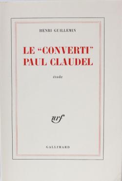 Le ''converti'' Paul Claudel par Henri Guillemin
