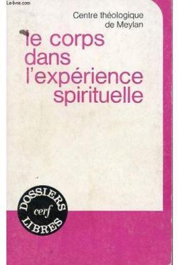 Le corps dans l'exprience spirituelle par Les Editions du Cerf