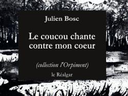 Le coucou chante contre mon cur par Julien Bosc