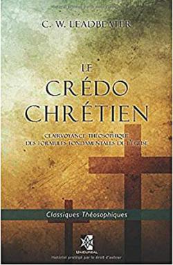 Le credo chrtien son origine et sa signification par C. W. Leadbeater