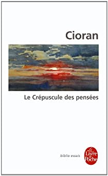 Le crépuscule des pensées par Cioran