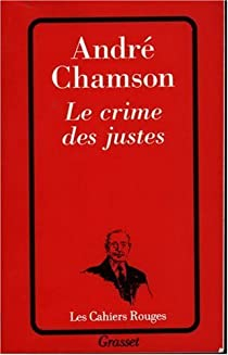 Le crime des justes par Andr Chamson