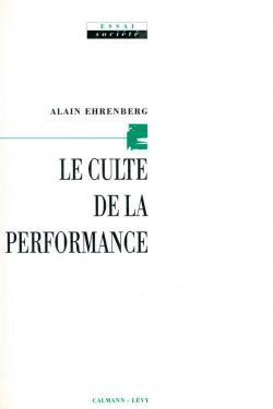 Le culte de la performance par Alain Ehrenberg