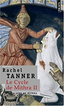 Le cycle de Mithra, Tome 2 : Le Glaive de Mithra par Rachel Tanner