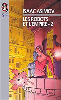 Le cycle des robots, tome 6 : Les robots et l'empire (2/2) par Isaac Asimov