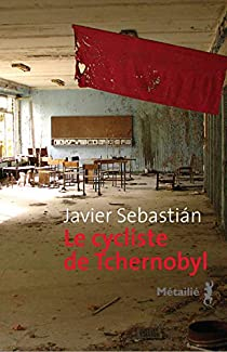 Le cycliste de Tchernobyl par Javier Sebastin