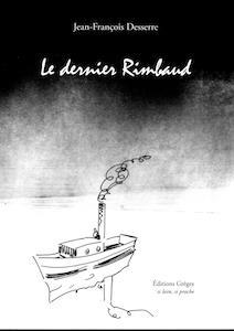 Le dernier Rimbaud par Jean-Franois Desserre