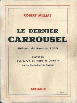 Le dernier carrousel : Dfense de Saumur 1940 par Robert Milliat