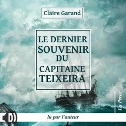Le dernier souvenir du capitaine Teixeira par Claire Garand
