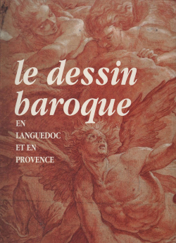 Le dessin baroque en Languedoc et en Provence par Jean Penent