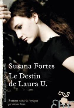 Le destin de Laura U. par Susana Fortes