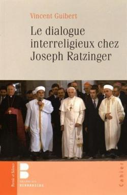 Le dialogue interreligieux chez Joseph Ratzinger par Vincent Guibert