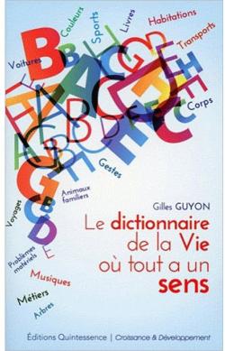 Le dictionnaire de la vie o tout a un sens par Gilles Guyon