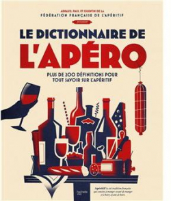 Le dictionnaire de l'apro: Plus de 200 dfinitions pour tout savoir sur l'apritif par Paul-Antoine Solier