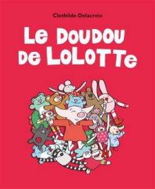 Le doudou de Lolotte par Clothilde Delacroix