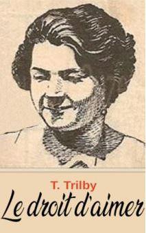 Le droit d'aimer. par T. Trilby