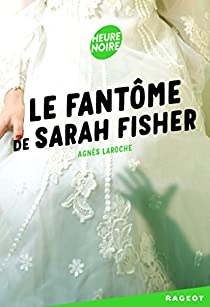 Le fantme de Sarah Fisher par Agns Laroche