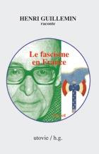Henri Guillemin raconte : Le fascisme en France par Henri Guillemin