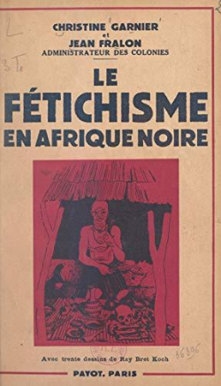 Le ftichisme en Afrique noire par Christine Garnier