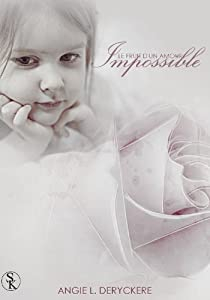 Le fruit d'un amour impossible, tome 1 par Angie L. Deryckere