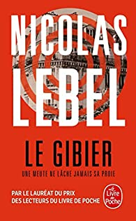 Le Gibier : Une meute ne lche jamais sa proie par Nicolas Lebel